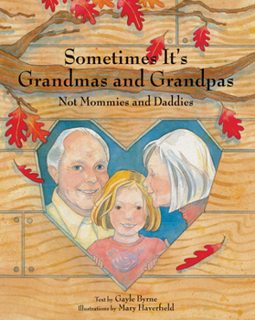 Hardcover Sometimes It's Grandmas and Grandpas: Not Mommies and Daddies Book