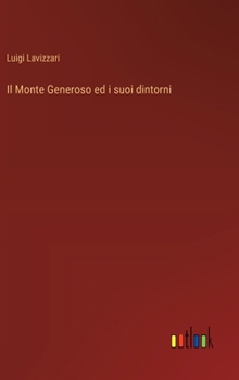 Hardcover Il Monte Generoso ed i suoi dintorni [Italian] Book