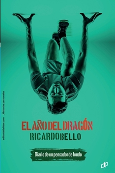 Paperback El año del Dragón: Diario de un pensador de fondo [Spanish] Book