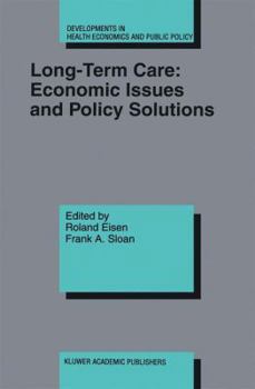 Long-Term Care: Economic Issues and Policy Solutions (Developments in Health Economics and Public Policy)