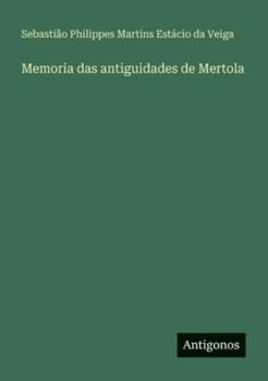 Paperback Memoria das antiguidades de Mertola [Portuguese] Book
