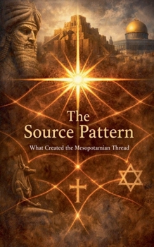 Paperback The Source Pattern: What Created the Mesopotamian Thread Book