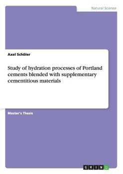 Paperback Study of hydration processes of Portland cements blended with supplementary cementitious materials Book