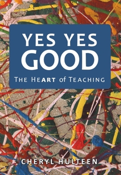 Yes Yes Good: The Heart of Teaching
