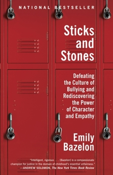 Paperback Sticks and Stones: Defeating the Culture of Bullying and Rediscovering the Power of Character and Empathy Book