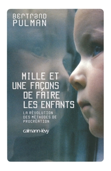 Paperback Mille et une façons de faire les enfants: La révolution des méthodes de procréation [French] Book