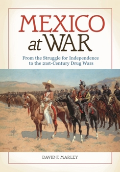 Hardcover Mexico at War: From the Struggle for Independence to the 21st-Century Drug Wars Book