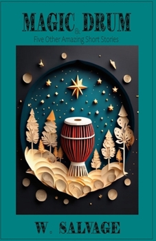 Paperback The King's Magic Drum and Five More Amazing Short Stories Book