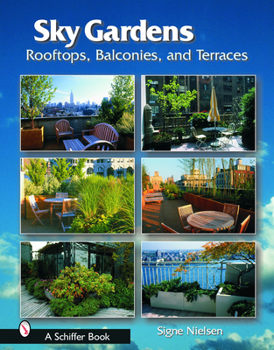 Hardcover Sky Gardens: Rooftops, Balconies, and Terraces Book