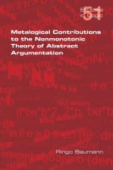 Paperback Metalogical Contributions to the Nonmonotonic Theory of Abstract Argumentation Book