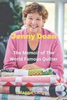 Jenny Doan:: The Memoir of the World Famous Quilter