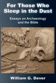 Paperback For Those Who Sleep in the Dust: Essays on Archaeology and the Bible Book