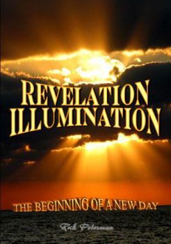 Hardcover Revelation Illumination: The Beginning Of A New Day Book