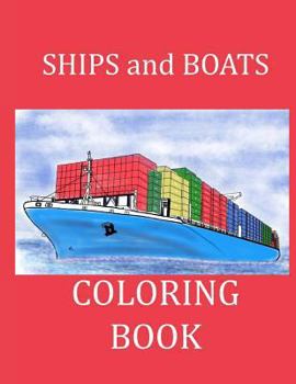 Paperback Ships and Boats Coloring Book: Boat Coloring Book Ship Coloring Book for Kids and Adults Book