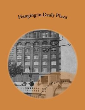 Paperback Hanging in Dealy Plaza: Murder Mystery Book