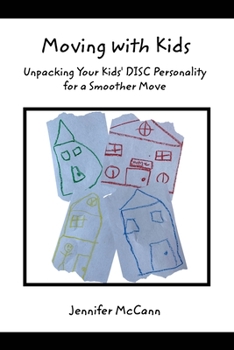 Paperback Moving with Kids: Unpacking Your Kids' DISC Personality for a Smoother Move Book