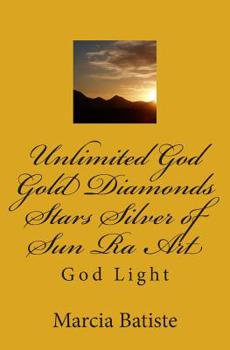 Unlimited God Gold and Diamonds of Sun Ra Art: God Light