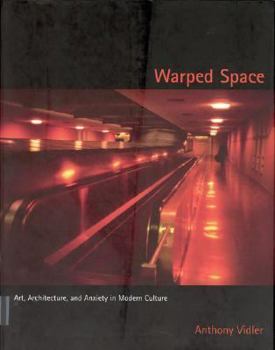 Hardcover Warped Space: Art, Architecture, and Anxiety in Modern Culture Book