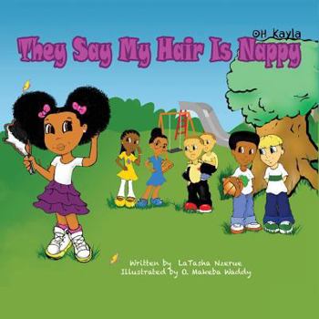 Paperback OH Kayla: They Say My Hair Is Nappy Book