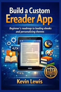 Build a Custom Ereader App: Beginner’s roadmap to loading ebooks and personalizing themes (Next-Level Coding & Systems Mastery Series)