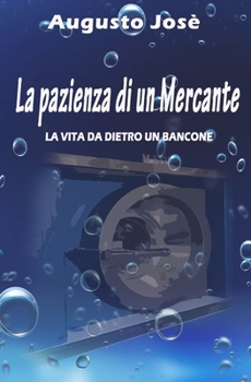 Paperback La Pazienza di un Mercante: la vita dietro un bancone [Italian] Book