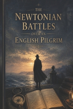 Paperback The Newtonian Batles Over an English Pilgrim Book