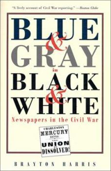 Paperback Blue & Gray in Black & White: Newspapers in the Civil War Book
