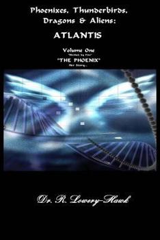 Paperback Phoenixes, Thunderbirds, And Dragons - ATLANTIS -CODES-: A most probable story - HER STORY...... Book