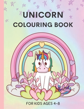 Paperback Unicorn Colouring Book For Kids Ages 4-8: 48 Magical Unicorns & Rainbows - Cute Designs For Children - 8.5" x 11" Book