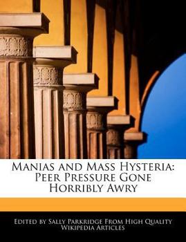 Manias and Mass Hysteria : Peer Pressure Gone Horribly Awry