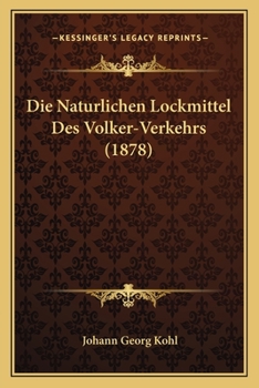 Die Naturlichen Lockmittel Des Volker-Verkehrs (1878)