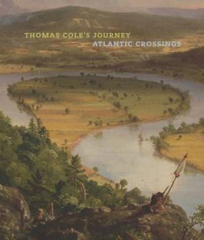 Hardcover Thomas Cole's Journey: Atlantic Crossings Book