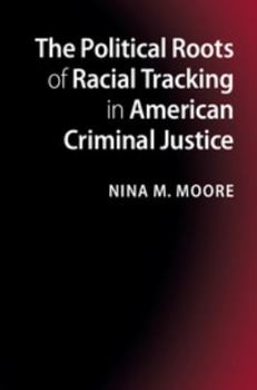 Paperback The Political Roots of Racial Tracking in American Criminal Justice Book