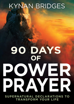 Paperback 90 Days of Power Prayer: Supernatural Declarations to Transform Your Life Book