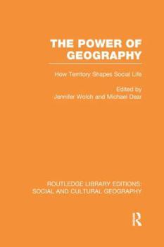 The Power of Geography: How Territory Shapes Social Life - Book  of the Routledge Library Editions: Social and Cultural Geography