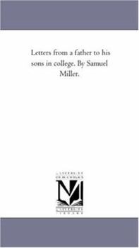 Paperback Letters From A Father to His Sons in College. by Samuel Miller. Book