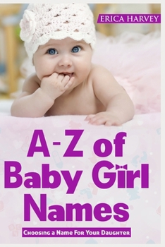 A-Z of Baby Girl Names: Choosing a Name For Your Daughter