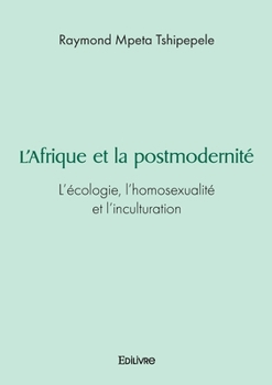 Paperback L'Afrique et la postmodernité: L'écologie, l'homosexualité et l'inculturation [French] Book