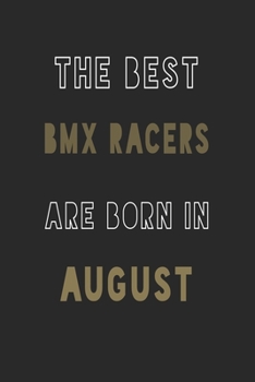 The Best bmx racers are Born in August journal: 6*9 Lined Diary Notebook, Journal or Planner and Gift with 120 pages