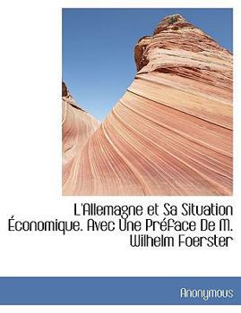 Paperback L'Allemagne Et Sa Situation Conomique. Avec Une PR Face de M. Wilhelm Foerster Book