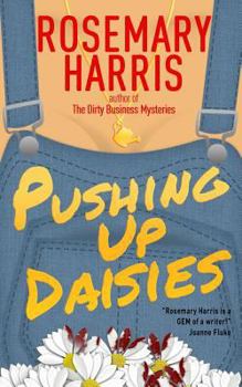 Pushing Up Daisies: A Dirt-y Business Mystery - Book #1 of the Dirty Business Mystery