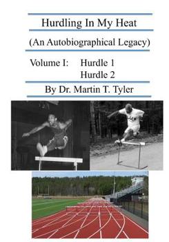 Paperback Hurdling In My Heat: (An Autobiographical Legacy) Book