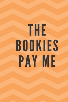 The Bookies Pay Me: Notebook , Journal, Diary For Betting Record  ( 120 Pages , 6x9 , V1 )