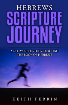 Paperback Hebrews Scripture Journey: A 40-Day Bible Study Through the Book of Hebrews Book