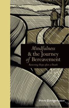 Mindfulness & the Journey of Bereavement: Restoring Hope after a Death - Book  of the Tiempo de Mirar