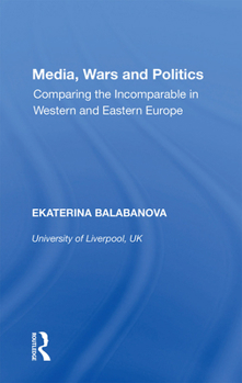 Paperback Media, Wars and Politics: Comparing the Incomparable in Western and Eastern Europe Book