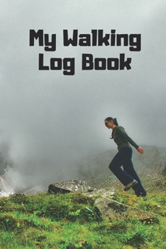 My Walking Log: Book record your Walking distance, time, steps speed, heart rate, calories burned, gifts for women men teens