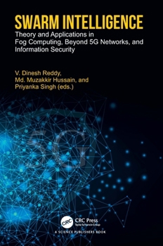 Hardcover Swarm Intelligence: Theory and Applications in Fog Computing, Beyond 5G Networks, and Information Security Book