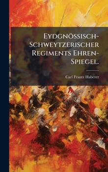 Hardcover Eydgnössisch-Schweytzerischer Regiments Ehren-Spiegel. [German] Book