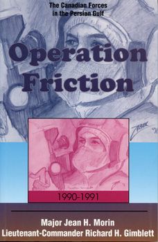 Paperback Operation Friction 1990-1991: The Canadian Forces in the Persian Gulf Book